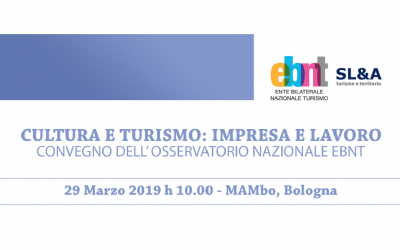 Cultura e Turismo: Impresa e  Lavoro. Convegno dell’Osservatorio Nazionale EBNT